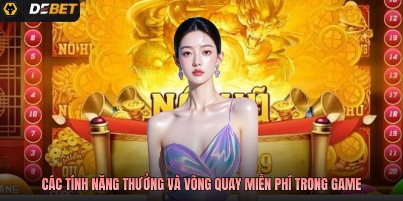 Các tính năng thưởng và vòng quay miễn phí trong game
