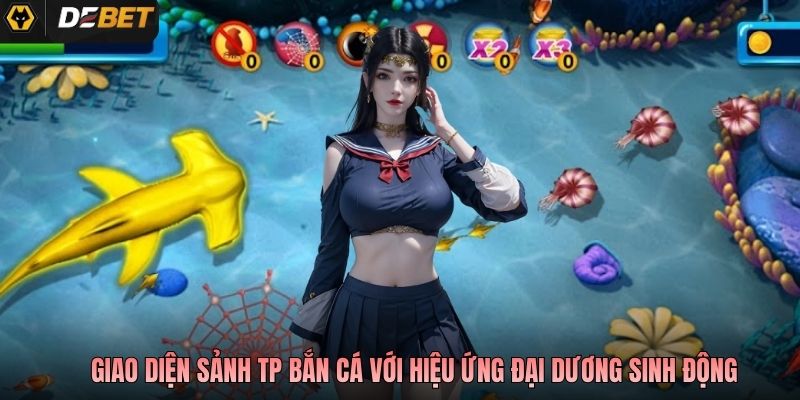 Giao diện sảnh TP bắn cá với hiệu ứng đại dương sinh động