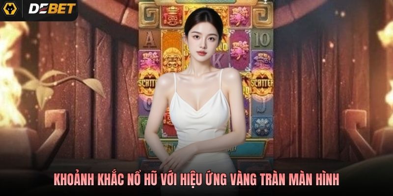 Khoảnh khắc nổ hũ với hiệu ứng vàng tràn màn hình