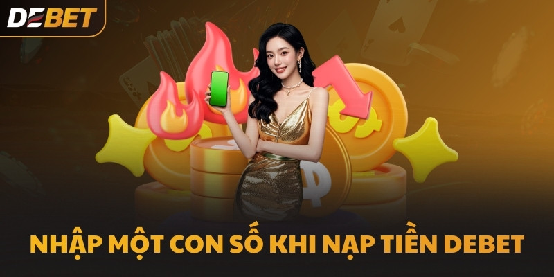 Nhập một con số khi nạp tiền DEBET