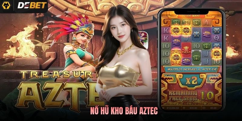 Nổ Hũ Kho Báu Aztec - Cuộc Phiêu Lưu Săn Báu Vật Huyền Thoại