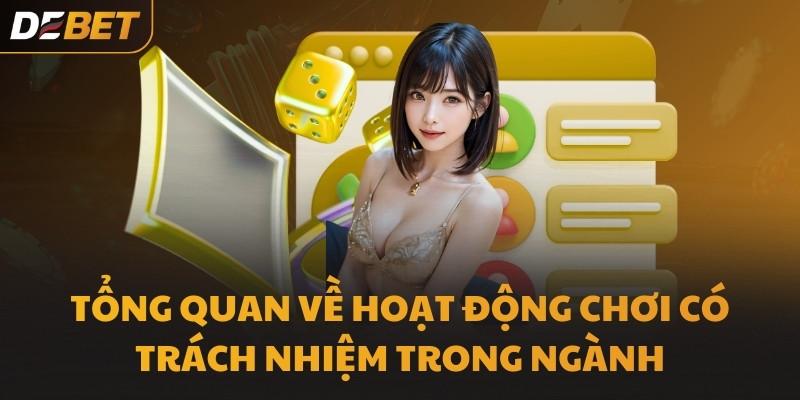Tổng quan về hoạt động chơi có trách nhiệm trong ngành